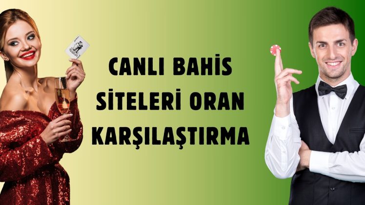 Canlı Bahis Siteleri Oran Karşılaştırma