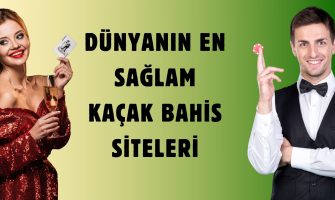 Dünyanın En Sağlam Kaçak Bahis Siteleri